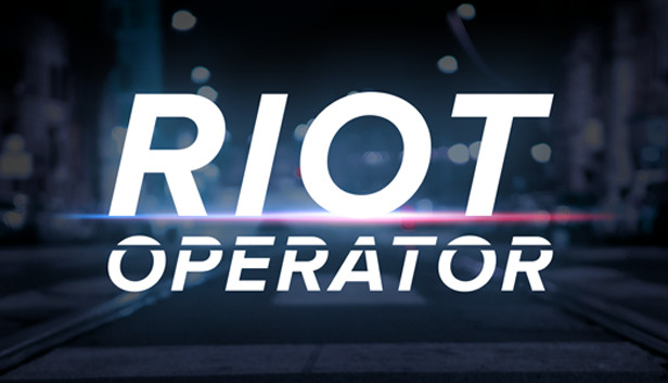 【好評如潮】骚乱操作员 Riot Operator 官方中文硬碟版 (支持 Steam Deck/電競級畫質) [PC/Steam]